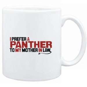  Mug White  I prefer a Panther to my mother in law  Animals 