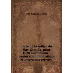 la milice du Bas Canada, pour 1828 microforme  toutes communications 