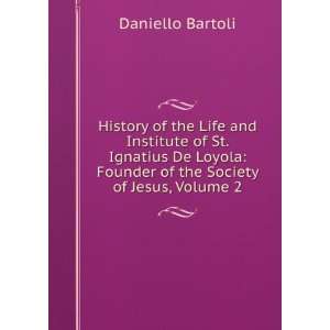  History of the Life and Institute of St. Ignatius De 
