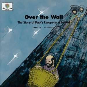  Over the Wall The Story of Pauls Escape in a Basket (God 