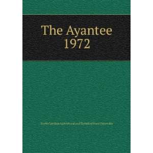  The Ayantee. 1972 North Carolina Agricultural and 
