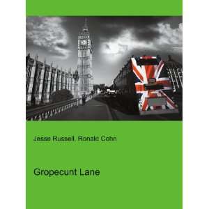  Gropecunt Lane: Ronald Cohn Jesse Russell: Books