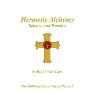  Hermetic Alchemy Science and Practice   The Golden Dawn 