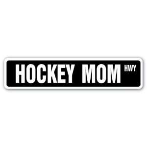  HOCKEY MOM Street Sign stick puck mask skates skating 