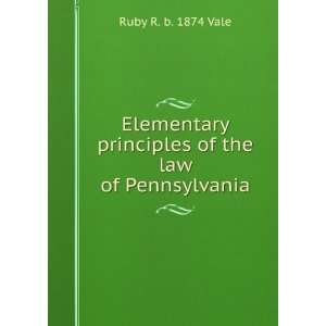   principles of the law of Pennsylvania Ruby R. b. 1874 Vale Books