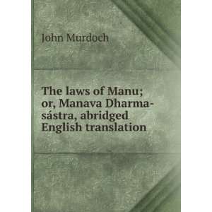  The laws of Manu; or, Manava Dharma sÃ¡stra, abridged 