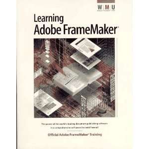  Learning Adobe Framemaker: The Official Guide to Adobe Framemaker 