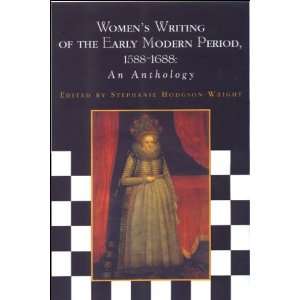  Womens Writing of the Early Modern Period, 1588 1688  An 
