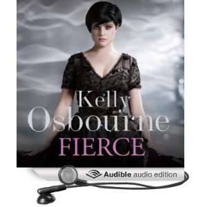  Fierce (Audible Audio Edition) Kelly Osbourne Books