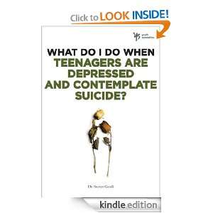 What Do I Do When Teenagers are Depressed and Contemplate Suicide 