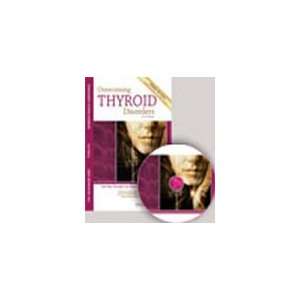 Overcoming THYROID Disorders combined w/ 1.5 Hr DVD Medical Lecture 