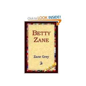  Betty Zane (9781421808826) Zane Grey, 1stWorld Library 
