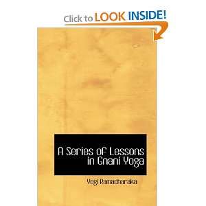  A Series of Lessons in Gnani Yoga (9781426470301) Yogi 