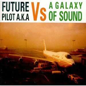    Future Pilot AKA Vs. A Galaxy of Sound Future Pilot Aka Music