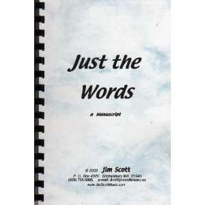  Just the Words A Manuscript Jim Scott Books