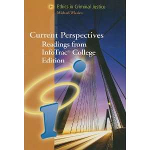 Readings from InfoTrac(TM) College Edition Ethics in Criminal Justice 