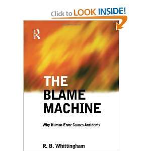  The Blame Machine: Why Human Error Causes Accidents 