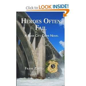 Heroes Often Fail A River City Crime Novel Frank Zafiro 
