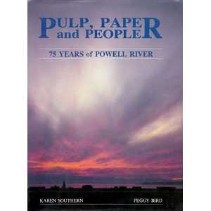  PULP, PAPER AND PEOPLE: 75 Years of Powell River (Signed): Karen 