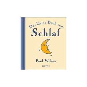    Das kleine Buch vom Schlaf (9783453165465): Paul Wilson: Books