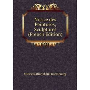   Peintures, Sculptures (French Edition) Musee National du Luxembourg