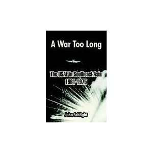  A War Too Long The USAF in Southeast Asia 1961 1975 