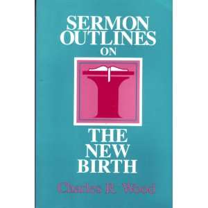  Sermon Outlines on the New Birth (Easy to Use Sermon 