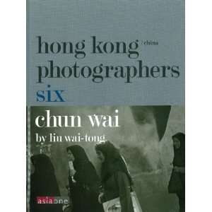  Hong Kong/China Photographers Six   Chun Wai by Liu Wai 