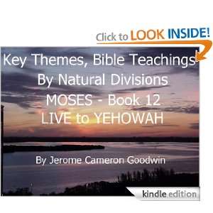 MOSES   LIVE to YEHOWAH   Book 12   Key Themes And Bible Teachings By 