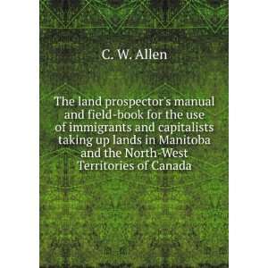  The land prospectors manual and field book for the use of 