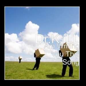  Am Writing You This Song: Dr.K.iLL: Music