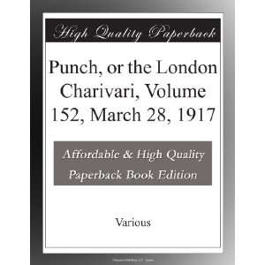 Punch, or the London Charivari, Volume 152, March 28, 1917 