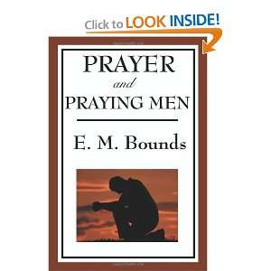  Prayer and Praying Men (9781604593754): E. M. Bounds 