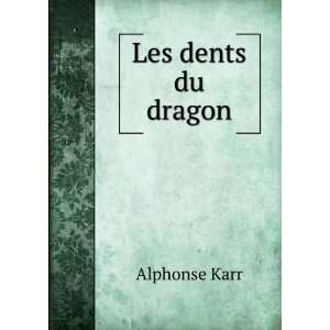  Les dents du dragon Alphonse Karr Books