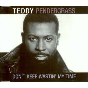  Dont Keep Wastin My Time: Teddy Pendergrass: Music