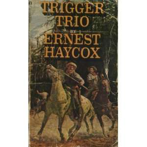  Trigger Trio (9780441824038): Ernest Haycox: Books