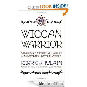 Wiccan Warrior Walking a Spiritual Path in a Sometimes Hostile World 