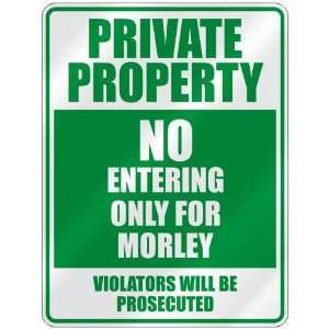   PROPERTY NO ENTERING ONLY FOR MORLEY  PARKING SIGN
