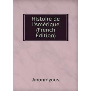  Histoire de lAmÃ©rique (French Edition) Anonmyous 