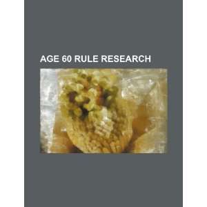  Age 60 rule research (9781234508883) U.S. Government 