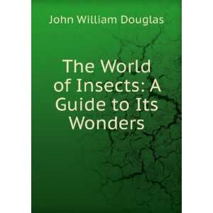  The World of Insects A Guide to Its Wonders John William 