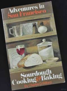 Adventures in San Francisco Sourdough Cooking & Baking  
