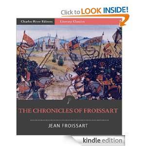 The Chronicles of Froissart (Illustrated) Jean Froissart, Charles 