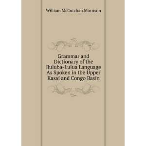  Grammar and Dictionary of the Buluba Lulua Language As 