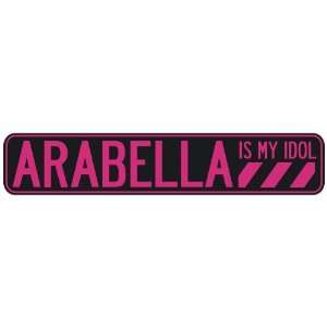   ARABELLA IS MY IDOL  STREET SIGN