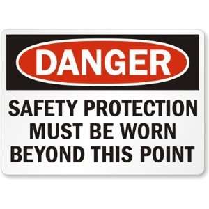 Danger: Safety Protection Must Be Worn Beyond this Point Plastic Sign 