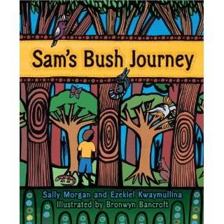 Sams Bush Journey by Sally Morgan, Ezekiel Kwaymullina and Bronwyn 