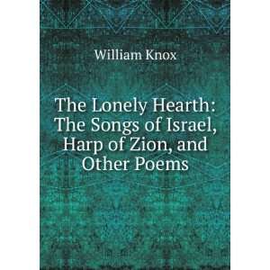 The Lonely Hearth: The Songs of Israel, Harp of Zion, and Other Poems 
