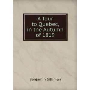  A Tour to Quebec, in the Autumn of 1819 Benjamin Silliman Books
