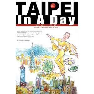 Taipei In A Day Includes Taiwan From A To Z, First Edition [Paperback 